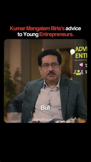 Kumar Mangalam Birla's advice to young entrepreneurs.