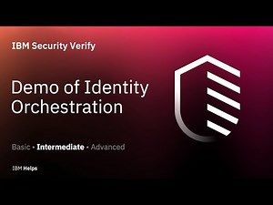 IBM Security Verify : Demo of Identity Orchestration