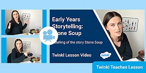 Early Years (Ages 3-5) Storytelling: Stone Soup Video Lesson