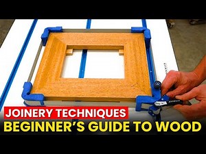 Beginner’s Guide to Wood Joinery Techniques || Essential DIY Carpentry Skills