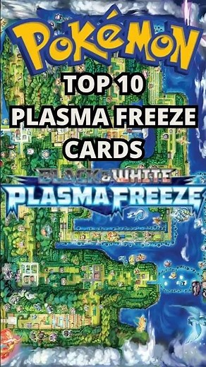 TOP 10 PLASMA FREEZE POKEMON CARDS