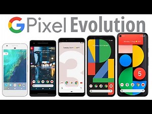 Evolution of Google Pixel Series - 2016-2020 All Model