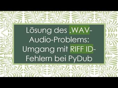 Lösung des .WAV-Audio-Problems: Umgang mit RIFF ID-Fehlern bei PyDub