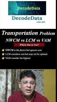 Which Method to Choose in Transportation Problem? | NWCM vs LCM vs VAM Explained