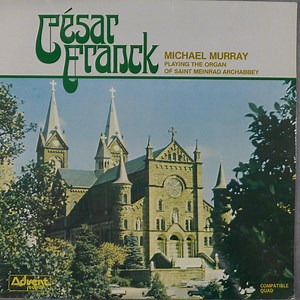 César Franck - Michael Murray - Playing The Organ Of Saint Meinrad Archabbey