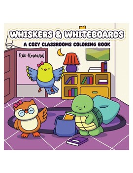 Cozy Classroom Animals Coloring Book - Teacher Self-Care & Stress Relief - Woodl