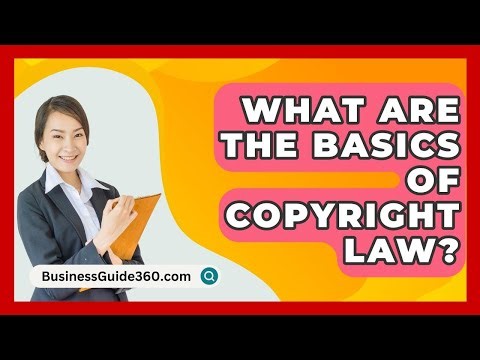 What Are The Basics Of Copyright Law? - BusinessGuide360.com