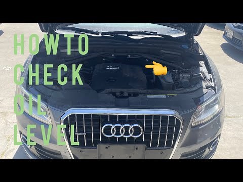 How to check oil level for 2014 - 2019 Audi Q5