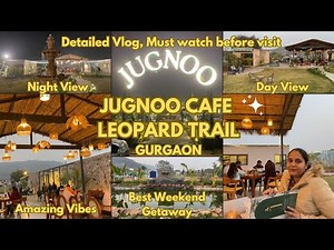 Jugnoo Cafe Gurgaon | Jugnoo Cafe Leopard Trail | Jugnoo Cafe Full Tour in 4K | Leopard Trail |