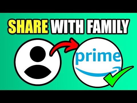 How To Share Amazon Prime With Family - Best Method