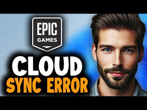 How to Fix Epic Games Cloud Sync Error - Easy Guide