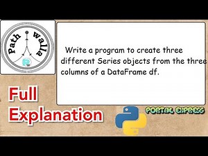 Write a program to create three different Series objects from the three columns of a DataFrame df.