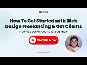 How To Get Started with Web Design Freelancing & Get Clients | Free Web Design Course for Beginners