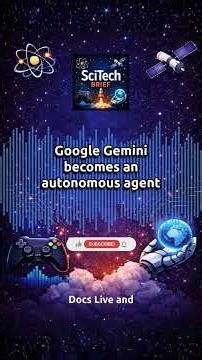 Google Gemini becomes an autonomous agent | SciTech Brief