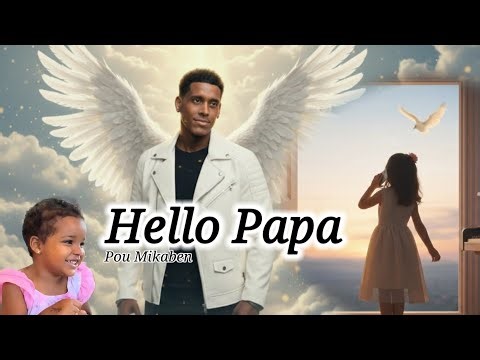 Hello Papa (Maïa Pou Michaël Benjamin) Mizik la Fèm Fremi