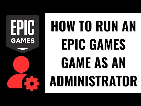 How to Run an Epic Games Game as an Administrator
