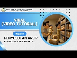 VIRAL (Video Tutorial) Prosedur Penyusutan Arsip Bagian I - Pemindahan Arsip Inaktif