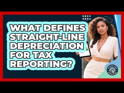 What Defines Straight-Line Depreciation For Tax Reporting?