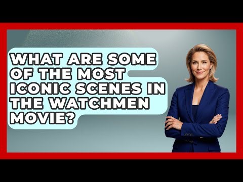 What Are Some Of The Most Iconic Scenes In The Watchmen Movie? - Famous Movies Club