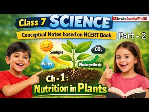 Class 7 Science|Nutrition in Plants|NCERT based Notes by‪@spreadingKnowledgewithSK‬|P-2|