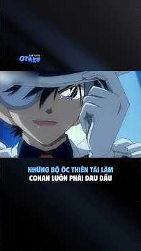 NHỮNG BỘ ÓC THIÊN TÀI LÀM CONAN LUÔN PHẢI ĐAU ĐẦU #conan #detectiveconan #anime