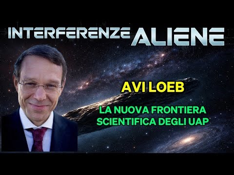 Avi Loeb | Interferenze Aliene | La nuova frontiera scientifica degli UAP