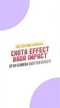 Camera Shutter Effect | Chota Effect Bada Impact - EP10