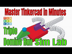 A Triple Domino Run using Tinkercad Sim Lab for Absolute Beginners!