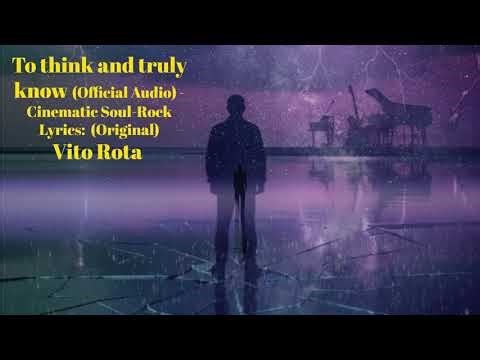 To think and truly know Official Audio Cinematic Soul Rock Lyrics Original Vito Rota