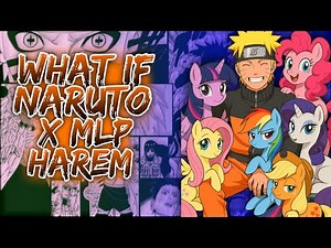 What If Naruto X Mlp Harem ||