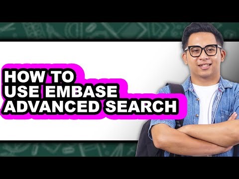 How to Use Embase Advanced Search (only Way)