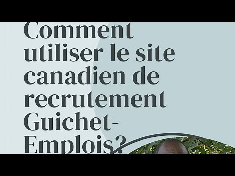Comment utiliser le site canadien de recrutement Guichet-Emplois?