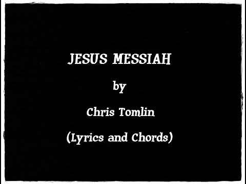 JESUS MESSIAH - Chris Tomlin (Lyrics and Chords)