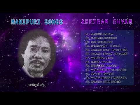 Aheibam Shyam old song collection || Manipuri Songs