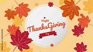 Happy Thanksgiving text animation on a leaves decorative Background for Celebrating and Wishing Thanksgiving Event.