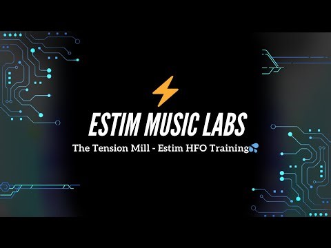 The Tension Mill - Estim HFO Training