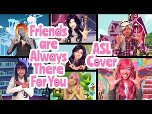 Friends are Always There For You - My Little Pony (ASL Cover)