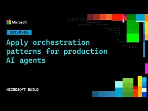 Apply orchestration patterns for production AI agents | ODSP906