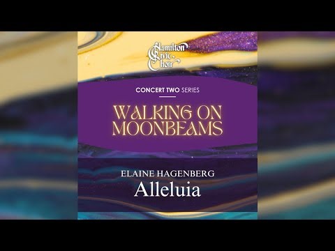 Alleluia - Elaine Hagenberg (Hamilton Civic Choir)