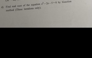 d) Find real root of the equation x3−2x−5=0 by bisection method... | Filo