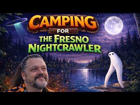 Camping For The Fresno Nightcrawler
