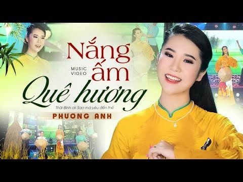 Nắng Ấm Quê Hương - Phương Anh (Official MV 4K) || Thái Bình ơi! Sao mà yêu đến thế...