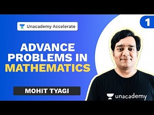 Advanced Problems in Mathematics Part 1 | Mohit Tyagi | JEE 2020 | Unacademy Accelerate