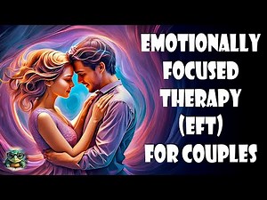 Emotionally Focused Therapy (EFT) for Couples - Life Tips