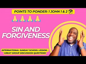 Sunday School Lesson - January 4, 2026 - Sin and Forgiveness (1 John 1 & 2)