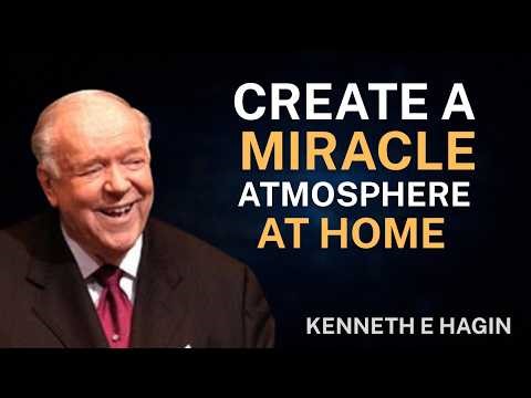 How to Create a MIRACLE Atmosphere in Your Home | Kenneth E. Hagin Faith Sermon