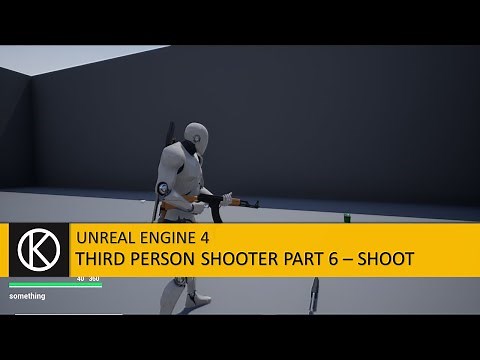 Unreal Engine 4 - Third Person Shooter Part 6 - Shoot
