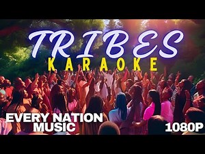 Tribes Karaoke by Every Nation Music | 1080P