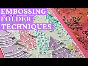 Playing With Embossing Folders! New Techniques To Try