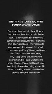 The second someone gets close, I flinch. I overthink, shut down, pull back. I find reasons to run, too soon, too intense, too good. | Deep Minds Anonymous